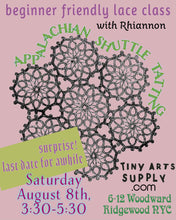 Load image into Gallery viewer, Appalachian Shuttle Tatting (lace class) with Rhiannon Platt Saturday 8/8/26 3:30pm to 5:30pm