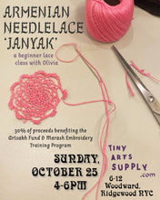 Load image into Gallery viewer, Janyak : Armenian Needlelace with Olivia Henry Sunday 10/25/26 4pm to 6pm