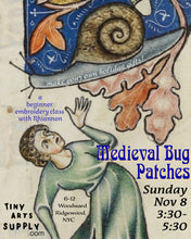Load image into Gallery viewer, Medieval Bug Patches with Rhiannon Platt Sunday 11/8/26 3:30pm to 5:30pm