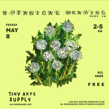 Load image into Gallery viewer, Botanical Drawing - FREE - Friday 5/8/26 2pm to 5pm at Tiny Arts Supply