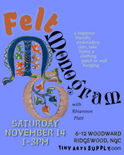 Load image into Gallery viewer, Felt Monogram: Beginner Embroidery with Rhiannon Saturday 11/14/26 1pm to 3pm