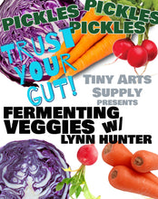 Load image into Gallery viewer, Trust Your Gut! Fermenting Veggies with Lynn Hunter Wednesday 12/11/24 7pm to 9pm
