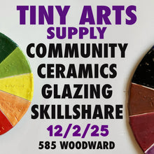 Load image into Gallery viewer, Community Ceramics : Glazing Skillshare Tuesday 12/2/25 7pm to 9pm