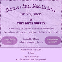 Load image into Gallery viewer, Janyak : Armenian Needlelace with Olivia Henry Wednesday 5/20/26 7pm to 9pm