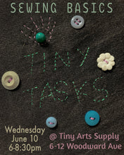 Load image into Gallery viewer, Tiny Skills @ Tiny Arts - Sewing with Jana Wednesday 6/10/26 6pm to 8:30pm