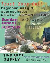 Load image into Gallery viewer, Trust Your Gut! Lacto-Fermentation Workshop with Lynn Hunter Sunday 6/21/26 3:30pm to 5:30pm
