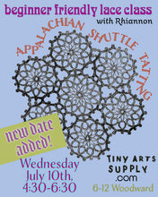 Load image into Gallery viewer, Appalachian Shuttle Tatting (lace class) with Rhiannon Platt Friday 7/10/26 4:30pm to 6:30pm
