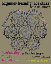 Load image into Gallery viewer, Appalachian Shuttle Tatting (lace class) with Rhiannon Platt Wednesday 7/8/26 6:30pm to 8:30pm
