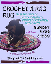 Load image into Gallery viewer, Crochet a Rag Rug: Beginner Sculptural Crochet with Lynn Sunday 11/22/26 3pm to 5:30pm
