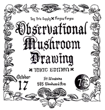 Load image into Gallery viewer, Observational Mushroom Drawing: Toxic Edition 10/17/24 7pm to 10pm Drop In at Woodbine
