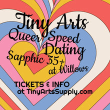 Load image into Gallery viewer, Speed Dating for Queers - Sapphic Ages 35+ Thursday 6/11/26 6:30pm to 7:45pm at Willows
