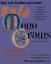 Load image into Gallery viewer, Felt Monogram: Beginner Embroidery with Rhiannon Saturday 11/14/26 1pm to 3pm
