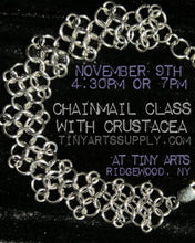 Load image into Gallery viewer, Chainmail Class with Crustaecea Monday 11/9/26 4:30pm to 6:30pm
