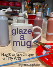 Load image into Gallery viewer, Glaze a Ceramic Mug Tuesday 11/10/26 7:00pm to 9:00pm
