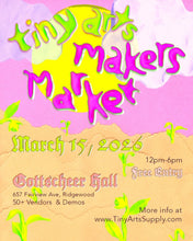 Load image into Gallery viewer, Tiny Arts Makers Market - Sunday 3/15/26 12pm to 6pm at Gottscheer Hall - FREE ENTRY !!!!!
