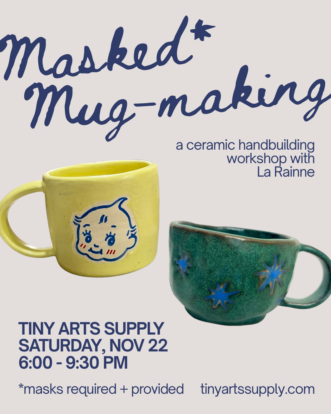 Masked Handbuilding (and Glazing) Workshop with La Rainne Saturday 11/22/25 6pm to 9:30pm
