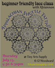 Load image into Gallery viewer, Appalachian Shuttle Tatting (lace class) with Rhiannon Platt Thursday 7/23/26 4:30pm to 6:30pm
