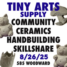 Load image into Gallery viewer, Community Ceramics : Handbuilding Skillshare Tuesday 8/26/25 7pm to 9pm
