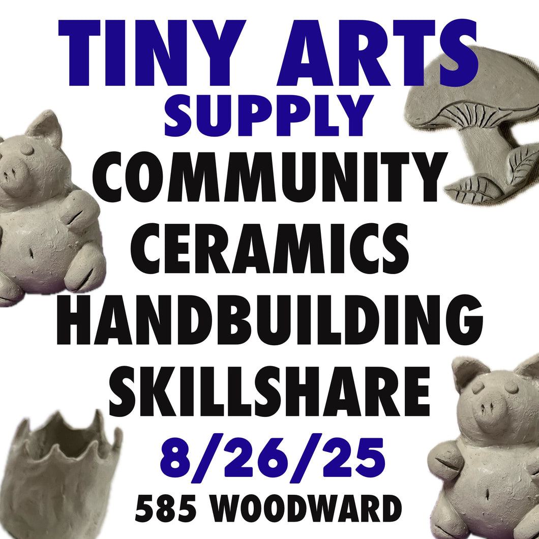 Community Ceramics : Handbuilding Skillshare Tuesday 8/26/25 7pm to 9pm