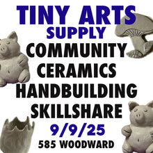 Load image into Gallery viewer, Community Ceramics : Handbuilding Skillshare Tuesday 9/9/25 7pm to 9pm
