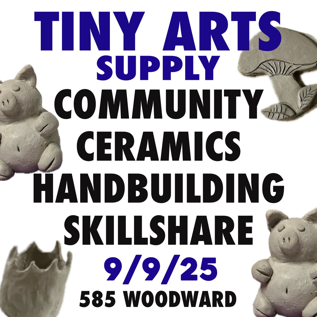 Community Ceramics : Handbuilding Skillshare Tuesday 9/9/25 7pm to 9pm