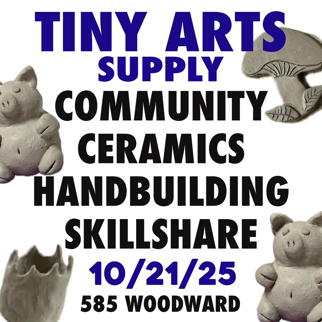 Community Ceramics : Handbuilding Skillshare Tuesday 10/21/25 7pm to 9pm