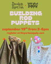 Load image into Gallery viewer, Building Rod Puppets with Pincushion Puppet Club Saturday 9/19/26 3pm to 6pm
