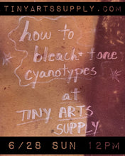 Load image into Gallery viewer, How to Bleach and Tone Cyanotypes with Zoë Gleitsman Sunday 6/28/26 12pm to 2pm
