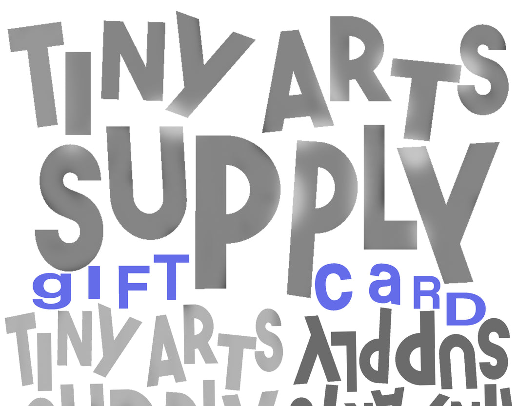 GIFT CARD - Choose Amount - Tiny Arts Supply